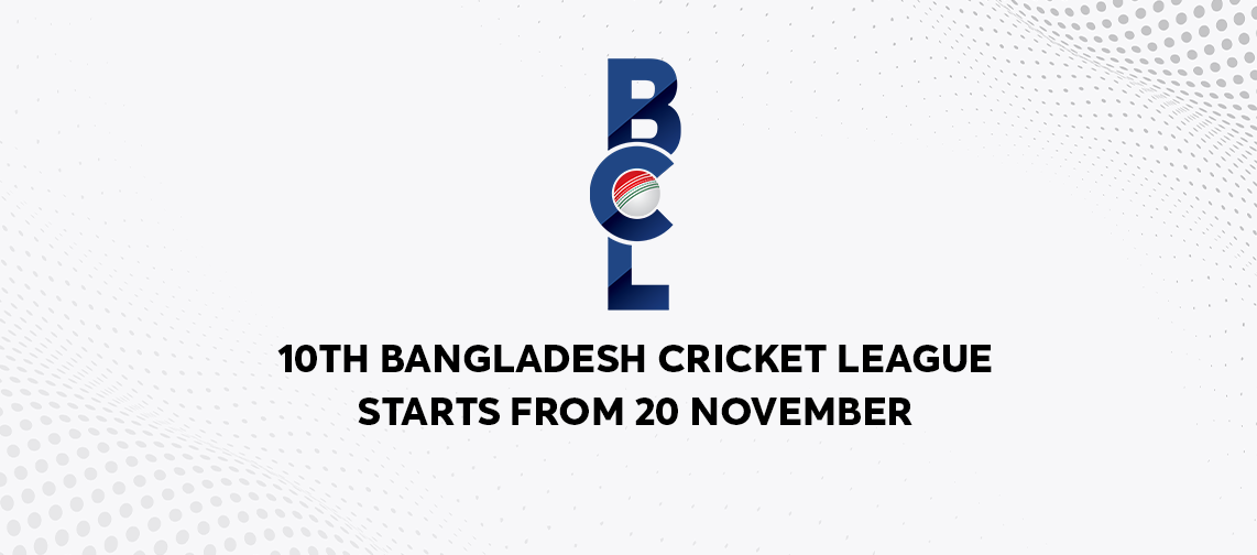 10th Bangladesh Cricket League starts 20 November