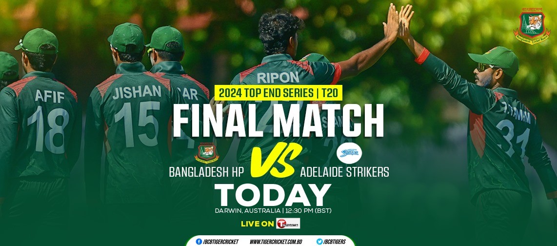 Final Match - Bangladesh HP vs Adelaide Strikers | 2024 Top End Series | T20